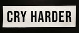 CRY HARDER Sticker Pack
